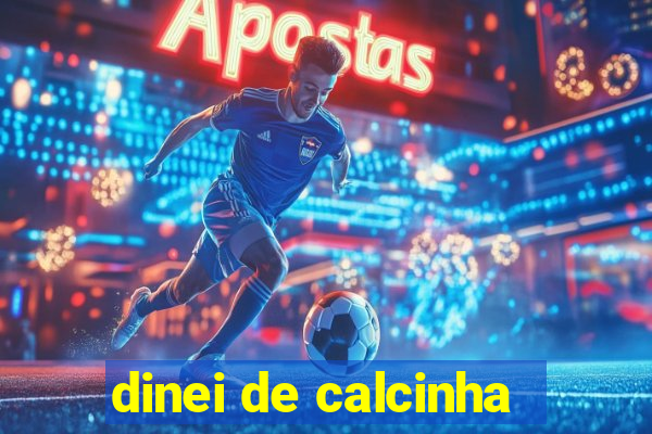 dinei de calcinha